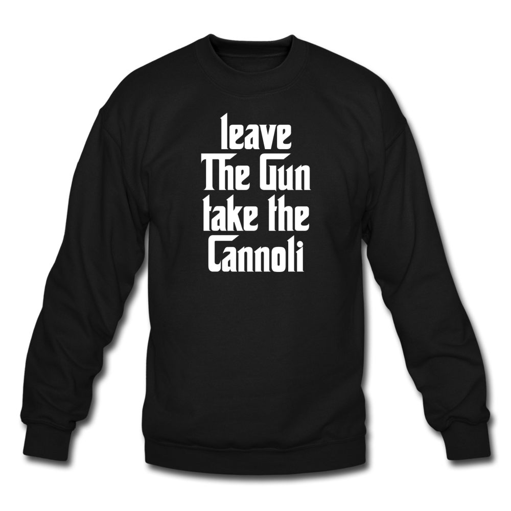 Leave The Gun Take The Cannolis Crewneck Sweatshirt - black