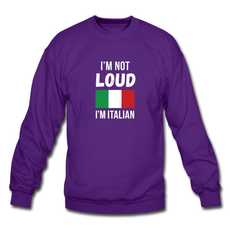 I'm not Loud I'm Italian Crewneck Sweatshirt - purple