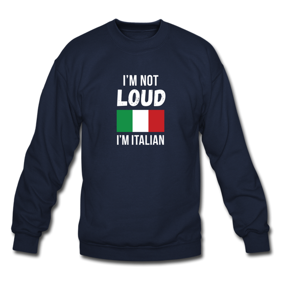 I'm not Loud I'm Italian Crewneck Sweatshirt - navy