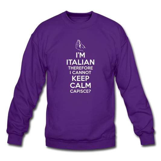 I Can't Keep Calm, I'm Italian Capeesh?  Crewneck Sweatshirt - purple