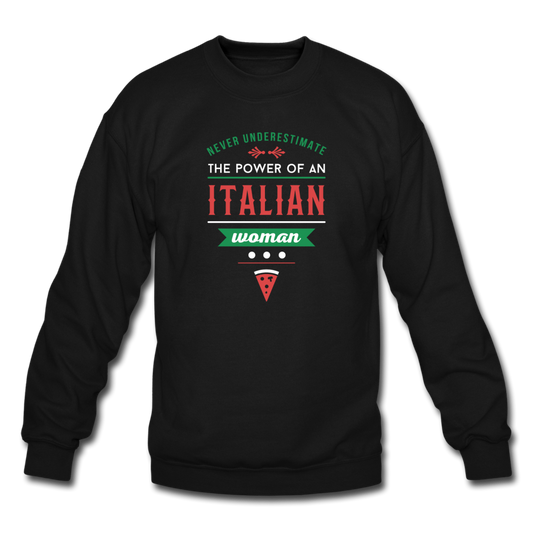 Never underestimate the power of an Italian woman Crewneck Sweatshirt - black