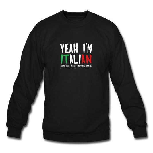 Yeah I'm Italian Crewneck Sweatshirt - black