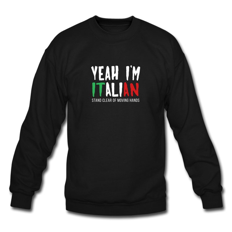 Yeah I'm Italian Crewneck Sweatshirt - black