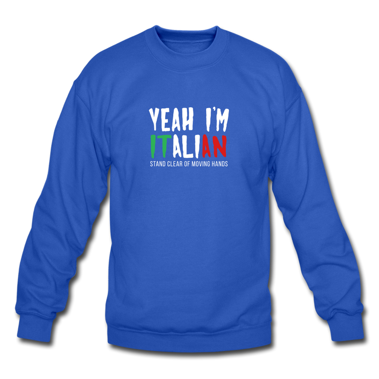 Yeah I'm Italian Crewneck Sweatshirt - royal blue