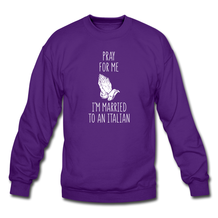 Pray for me I'm married to an Italian Crewneck Sweatshirt - purple