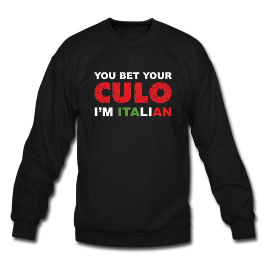 You bet your culo I'm Italian Crewneck Sweatshirt - black