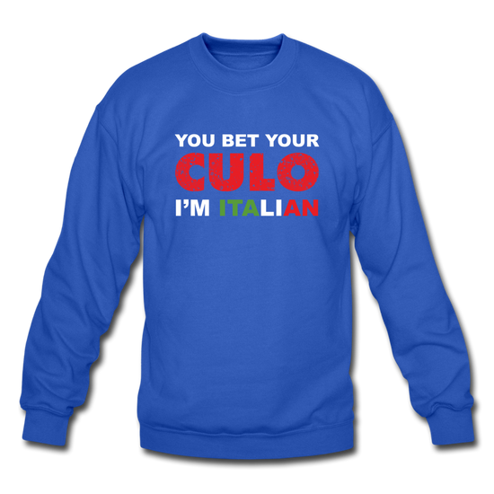 You bet your culo I'm Italian Crewneck Sweatshirt - royal blue