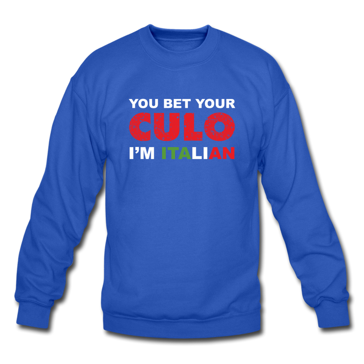 You bet your culo I'm Italian Crewneck Sweatshirt - royal blue