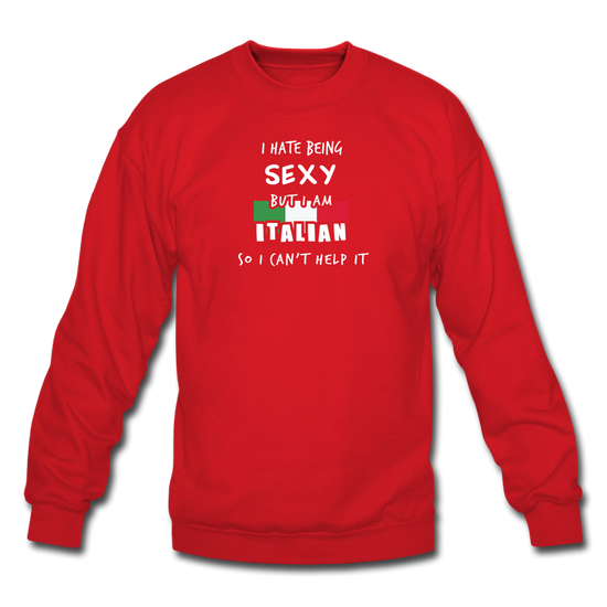 I hate being sexy but I am Italian Crewneck Sweatshirt - red