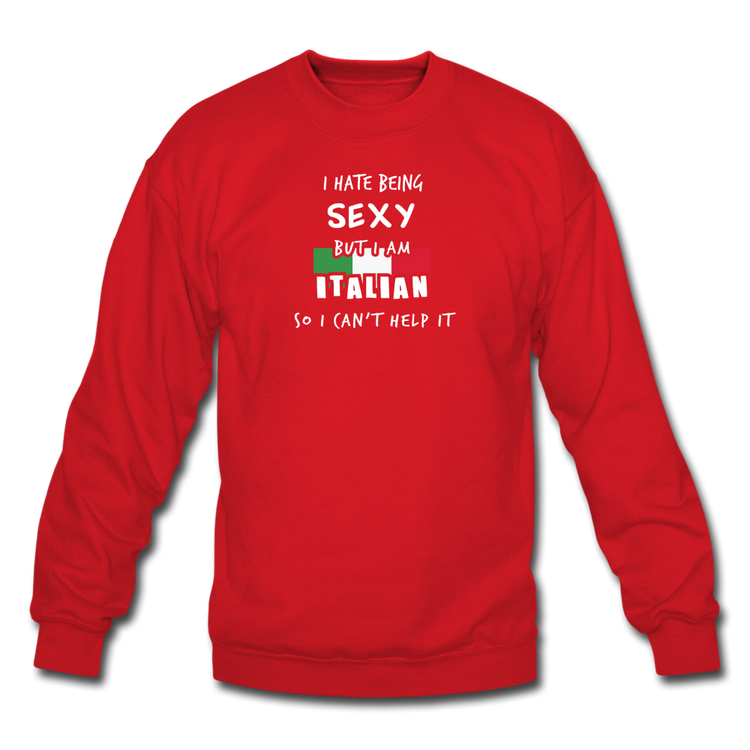 I hate being sexy but I am Italian Crewneck Sweatshirt - red