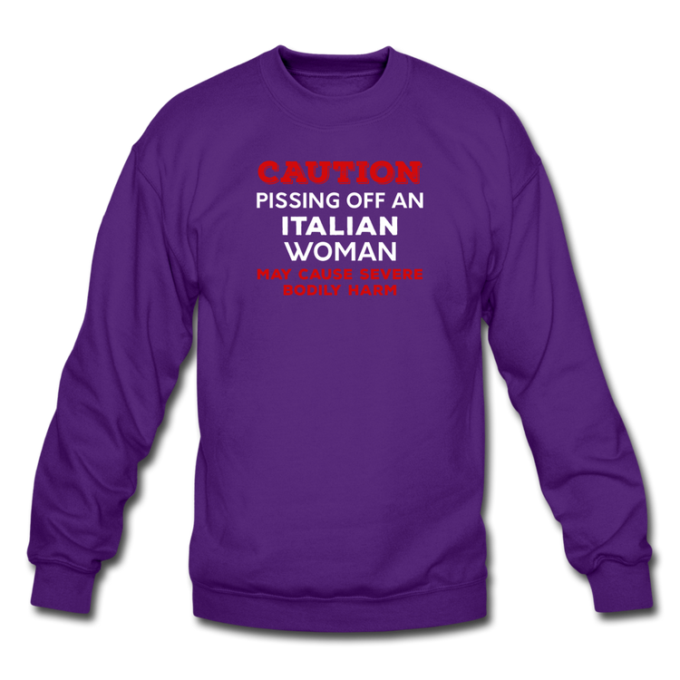 Caution Pissing Off An Italian Woman May Cause Severe Bodily Harm Crewneck Sweatshirt - purple