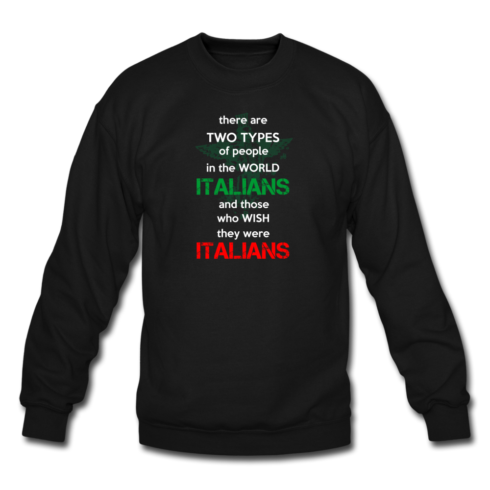 Two types of people in the world Italians and those who wish they were Italians Crewneck Sweatshirt - black