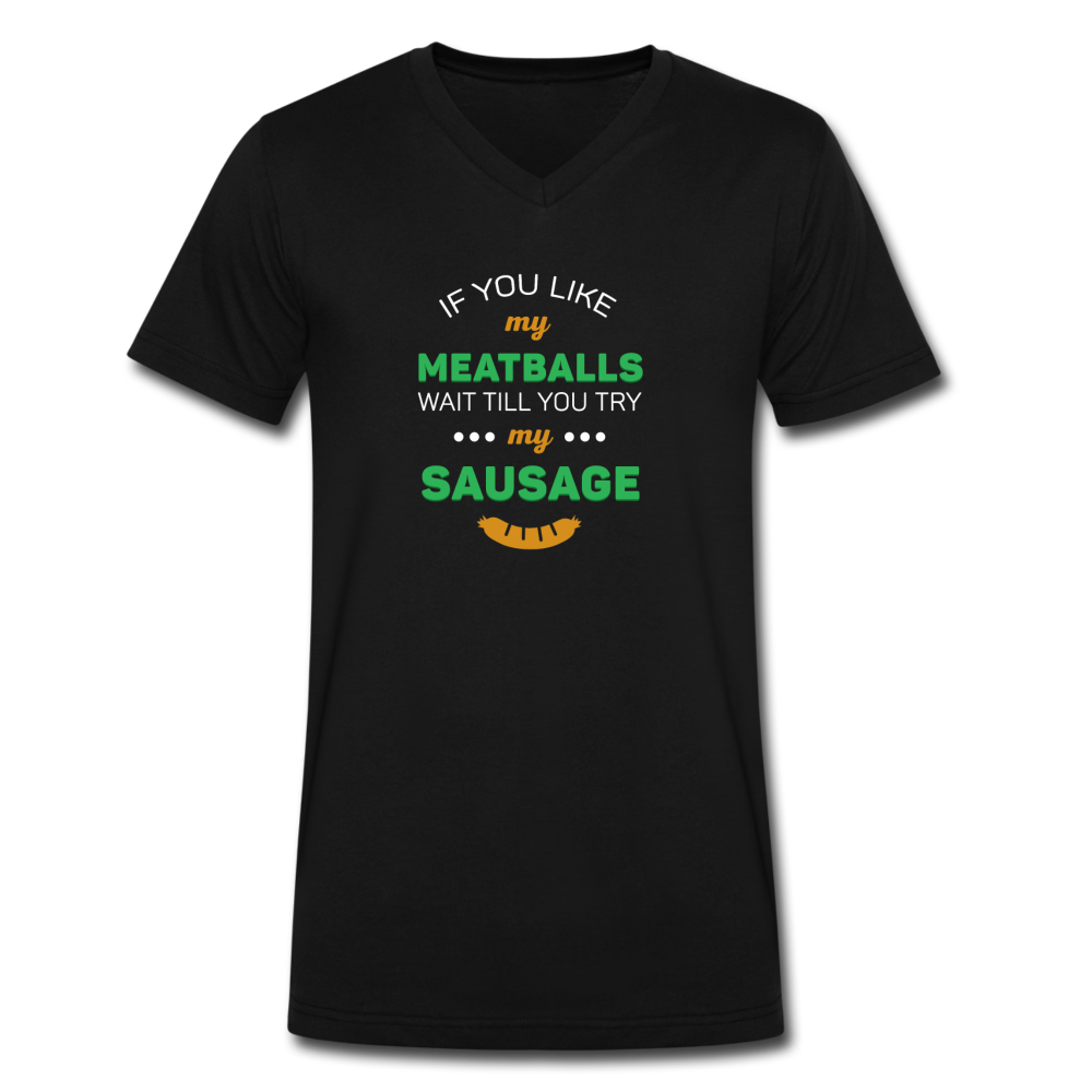If you like my meatballs wait till you try my sausage Unisex V-neck T-shirt - black