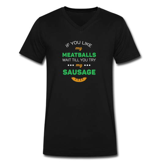 If you like my meatballs wait till you try my sausage Unisex V-neck T-shirt - black