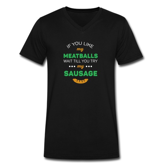 If you like my meatballs wait till you try my sausage Unisex V-neck T-shirt - black