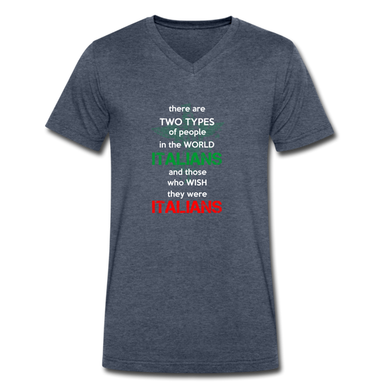 Two types of people in the world Italians and those who wish they were Italians Unisex V-neck T-shirt - heather navy