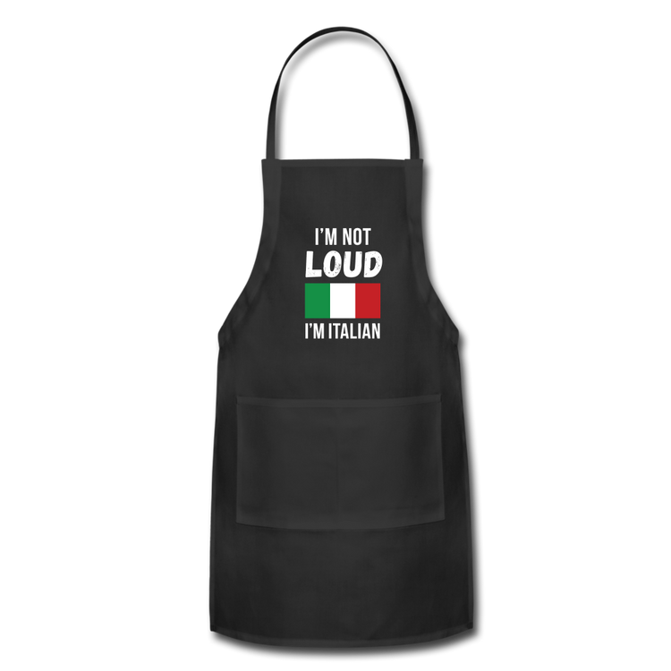 I'm not Loud I'm Italian Apron - black