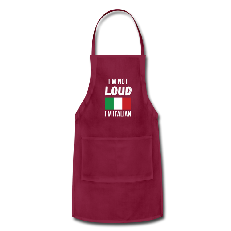 I'm not Loud I'm Italian Apron - burgundy