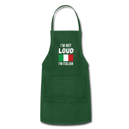 I'm not Loud I'm Italian Apron - forest green