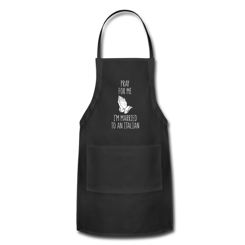Pray for me I'm married to an Italian Apron - black