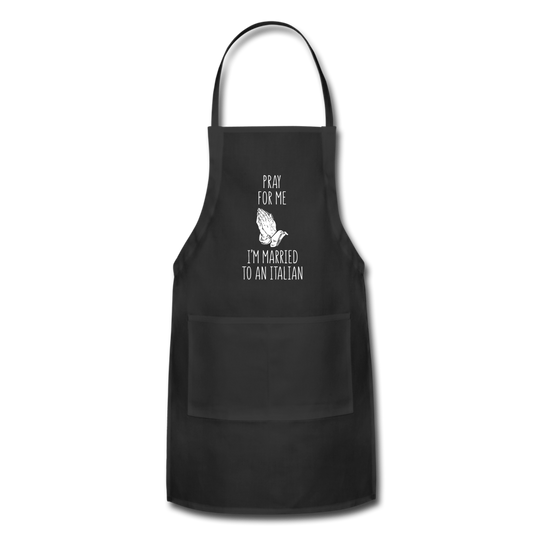 Pray for me I'm married to an Italian Apron - black