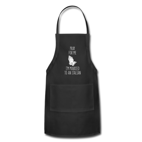 Pray for me I'm married to an Italian Apron - black