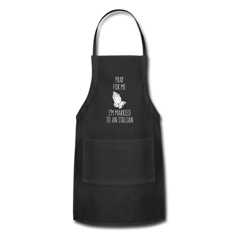 Pray for me I'm married to an Italian Apron - black