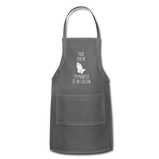 Pray for me I'm married to an Italian Apron - charcoal