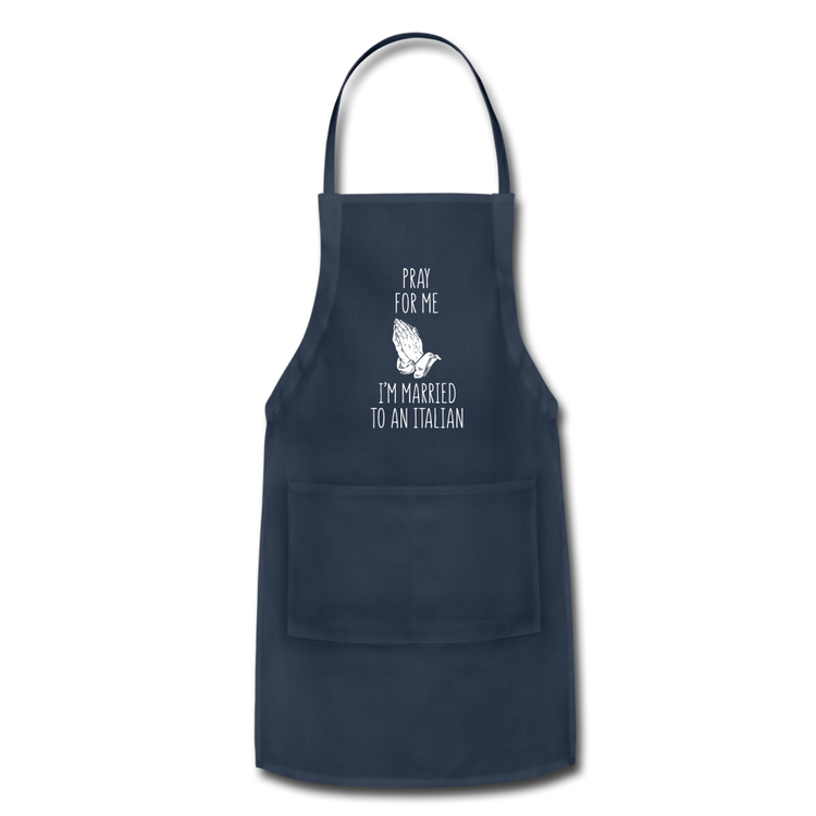 Pray for me I'm married to an Italian Apron - navy