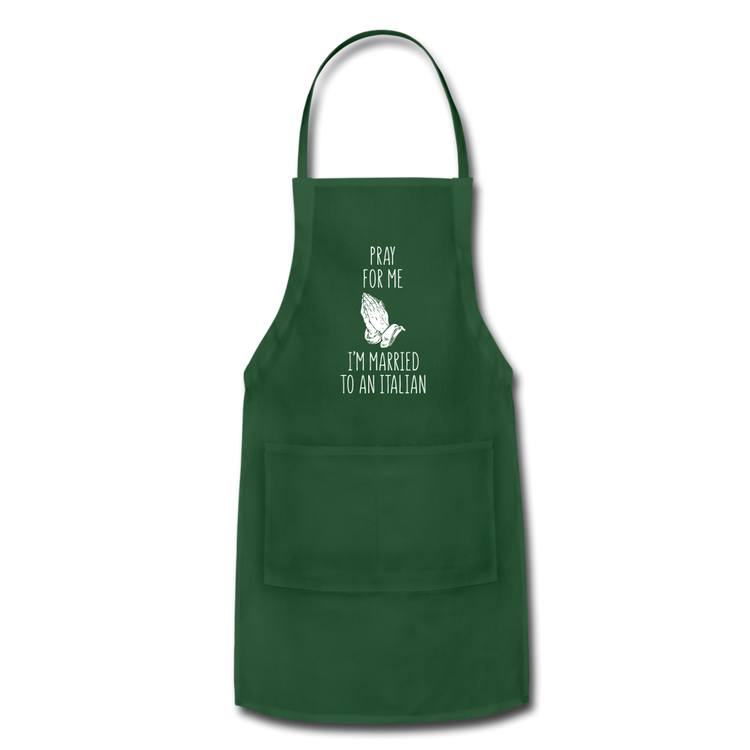 Pray for me I'm married to an Italian Apron - forest green