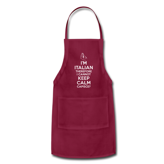 I Can't Keep Calm, I'm Italian Capeesh?  Apron - burgundy