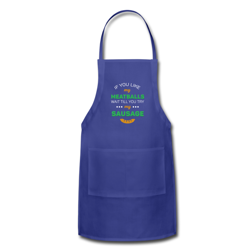 If you like my meatballs wait till you try my sausage Apron - royal blue
