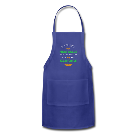 If you like my meatballs wait till you try my sausage Apron - royal blue