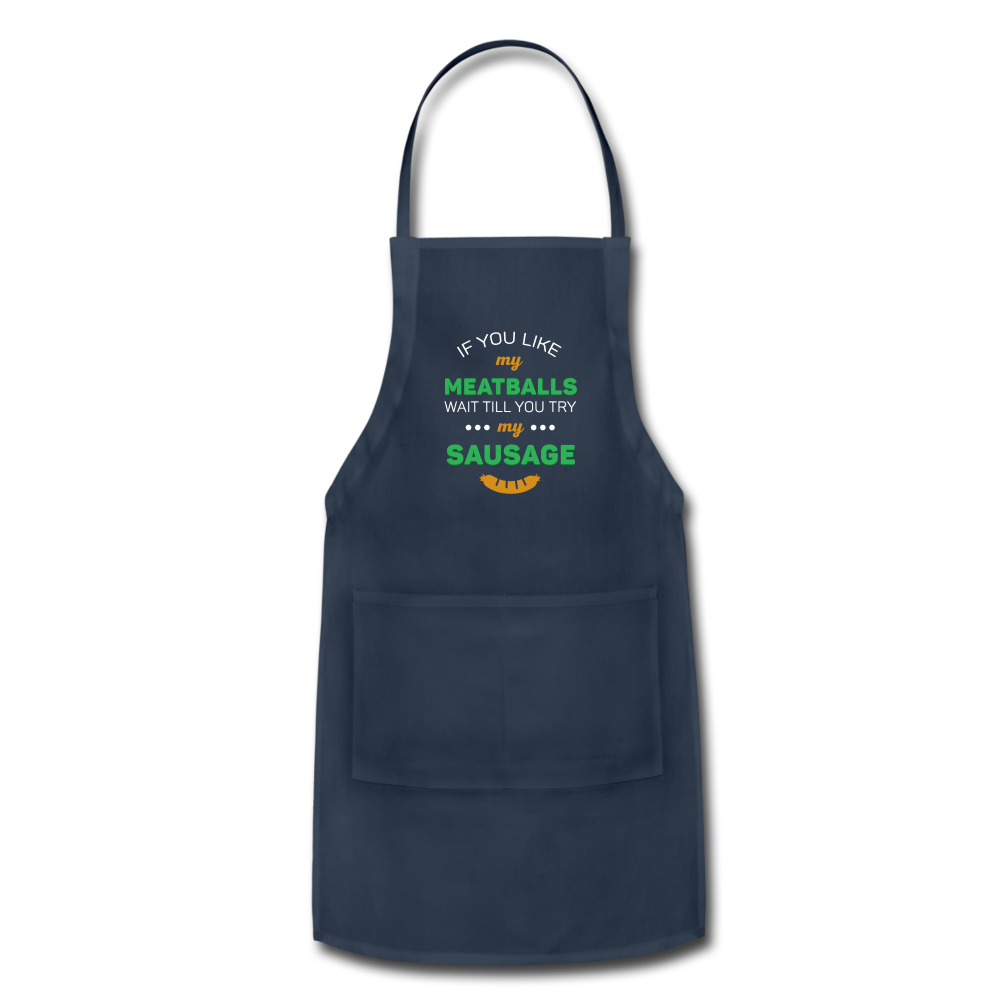 If you like my meatballs wait till you try my sausage Apron - navy