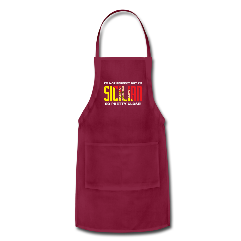I'm not perfect but I'm Sicilian. So pretty close Apron - burgundy