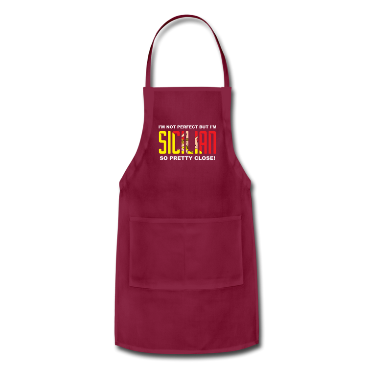 I'm not perfect but I'm Sicilian. So pretty close Apron - burgundy