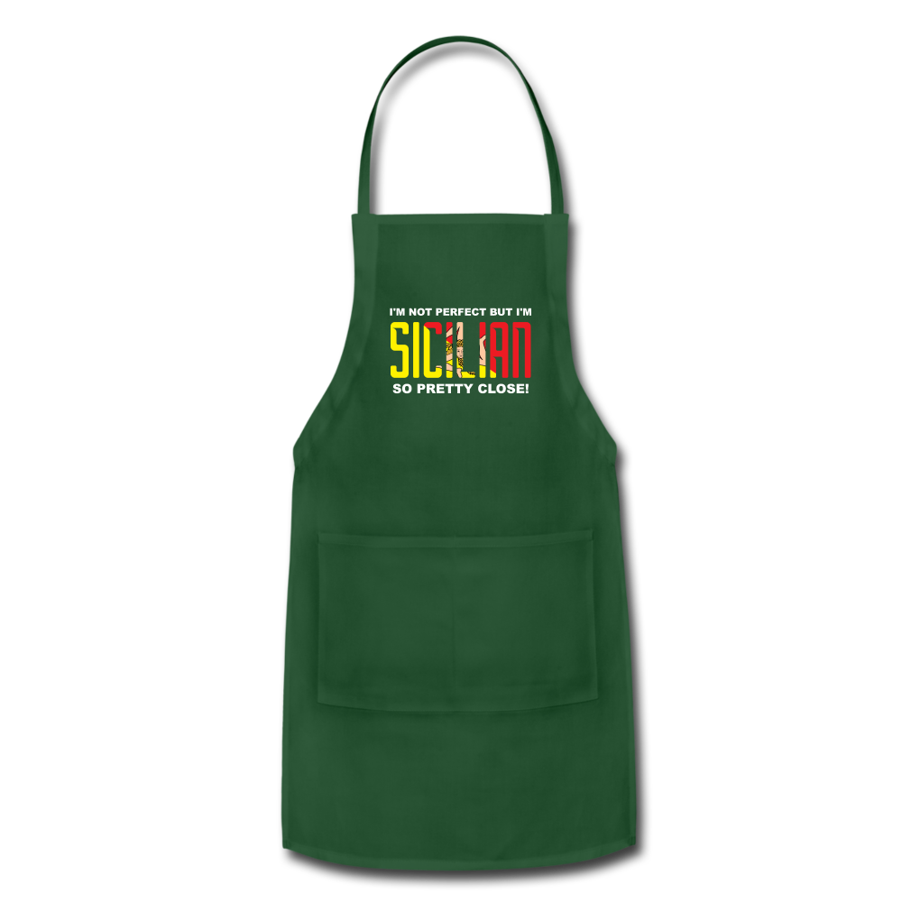 I'm not perfect but I'm Sicilian. So pretty close Apron - forest green