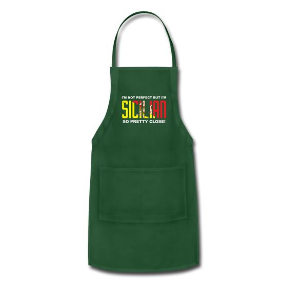 I'm not perfect but I'm Sicilian. So pretty close Apron - forest green