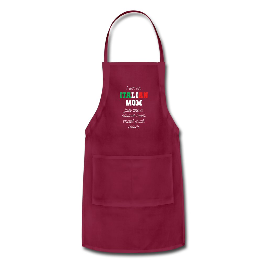 I am an italian mom, just like a normal mom except much cooler Apron - burgundy