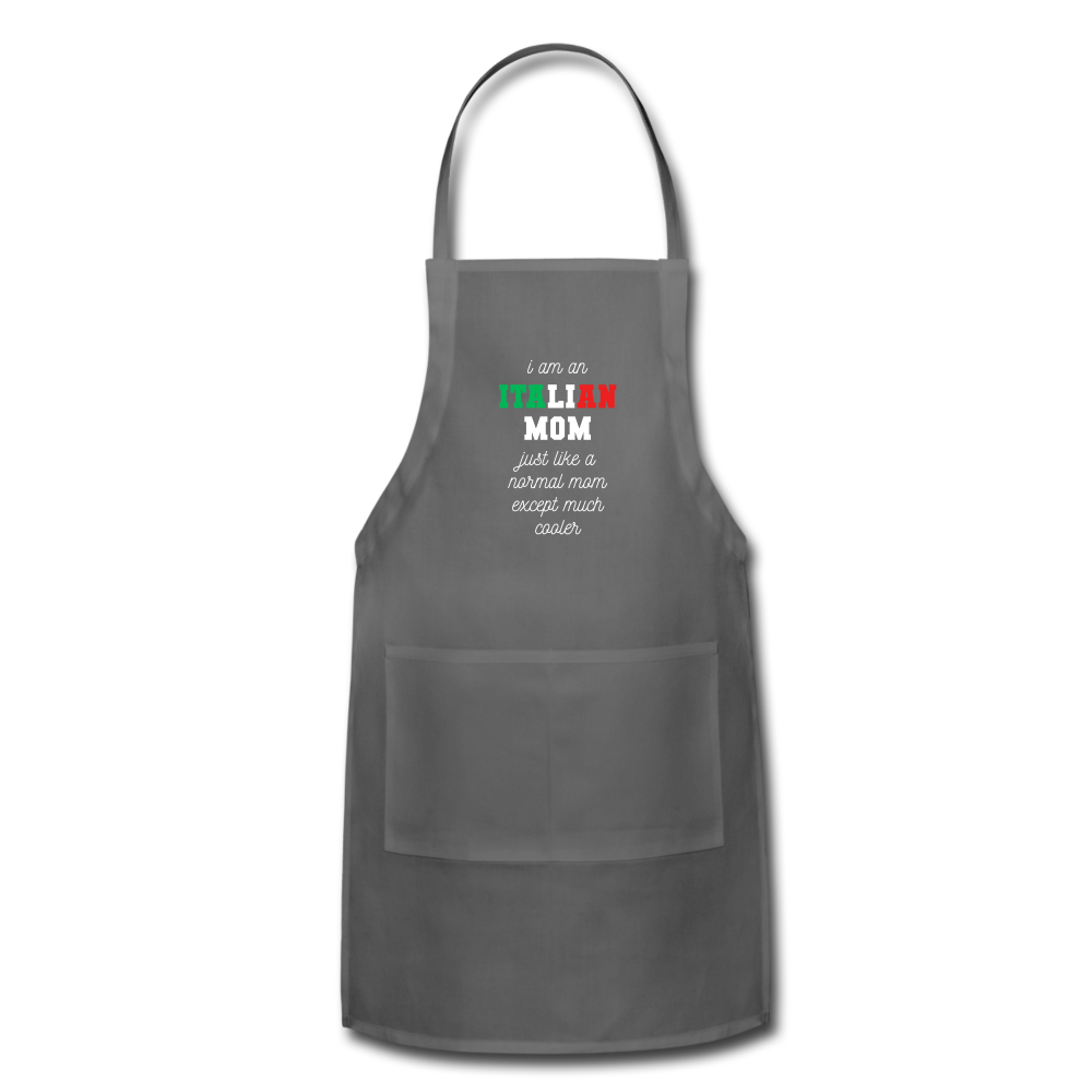 I am an italian mom, just like a normal mom except much cooler Apron - charcoal