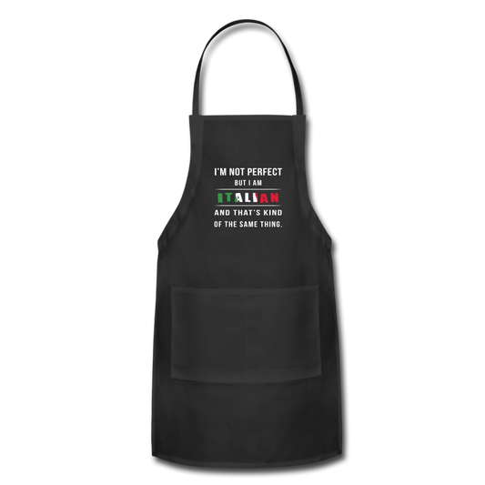 I'm not perfect, but I am Italian and that's kind of the same thing Apron - black
