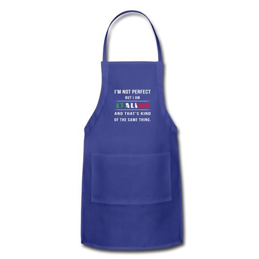 I'm not perfect, but I am Italian and that's kind of the same thing Apron - royal blue