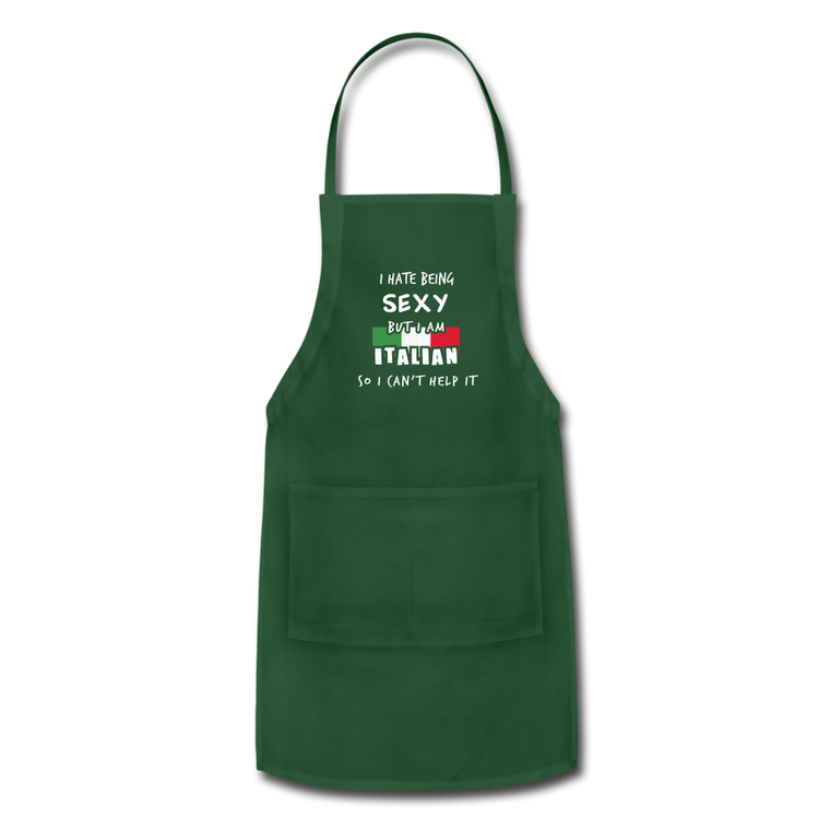 I hate being sexy but I am Italian Apron - forest green