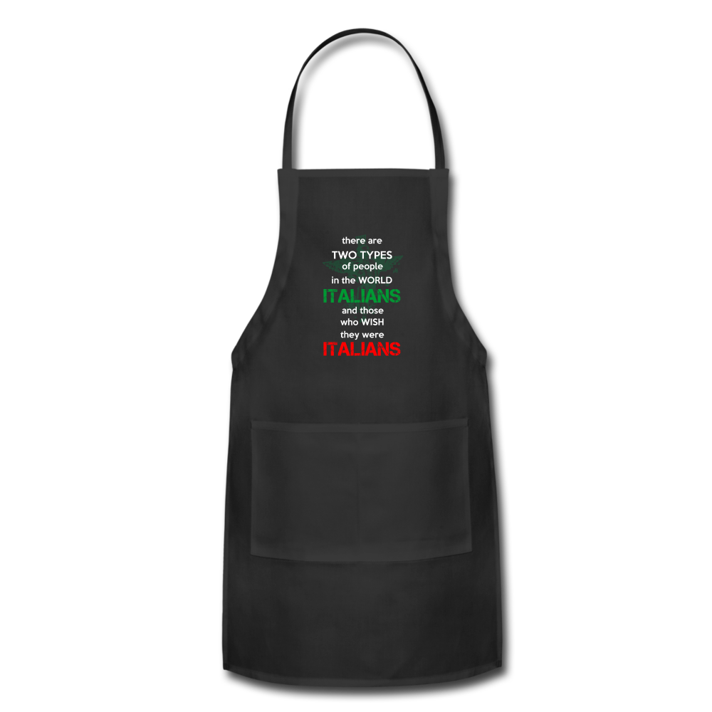 Two types of people in the world Italians and those who wish they were Italians Apron - black