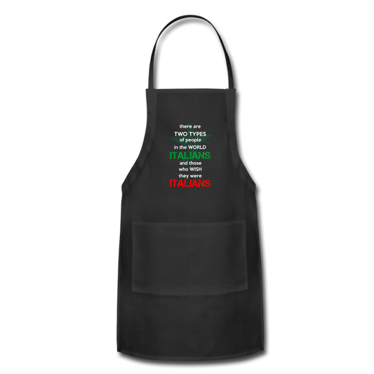 Two types of people in the world Italians and those who wish they were Italians Apron - black