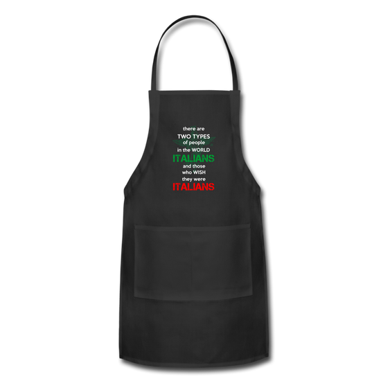 Two types of people in the world Italians and those who wish they were Italians Apron - black