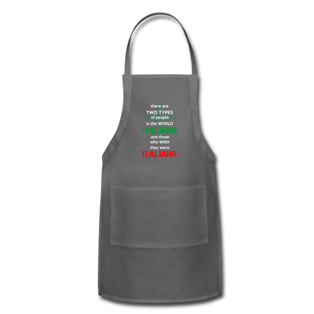 Two types of people in the world Italians and those who wish they were Italians Apron - charcoal