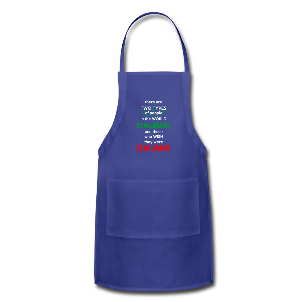 Two types of people in the world Italians and those who wish they were Italians Apron - royal blue