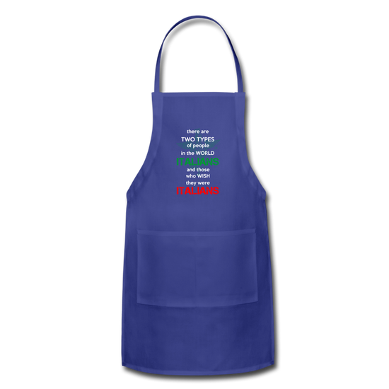 Two types of people in the world Italians and those who wish they were Italians Apron - royal blue