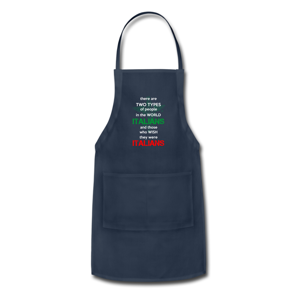 Two types of people in the world Italians and those who wish they were Italians Apron - navy